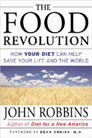 The Food Revolution: How Your Diet Can Help Save Your Life and Your World 
by John Robbins